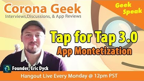 Eric Dyck Talks App Monetization Using Tap for Tap Plugin for Corona SDK