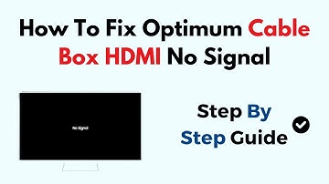 How To Fix Optimum Cable Box HDMI No Signal