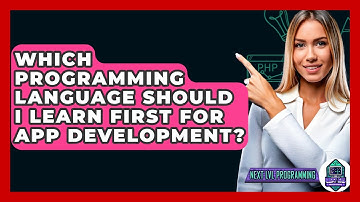 Which Programming Language Should I Learn First For App Development? - Next LVL Programming