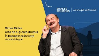 Mircea Miclea. Arta de a-ți crea drumul | THE VAST&THE CURIOUS live (interviu integral)