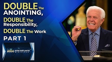 Double The Anointing, Double The Responsibility, Double The Work, Part 1 | Jesse Duplantis