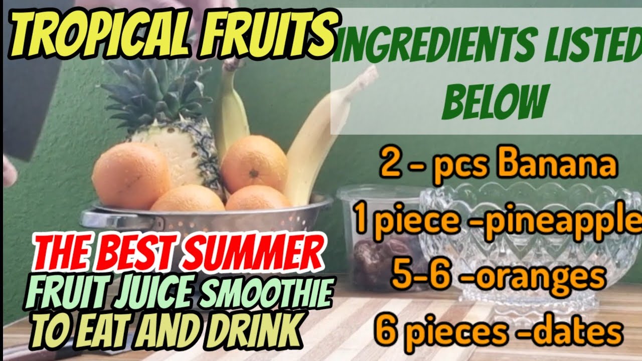 TROPICAL FRUITS SMOOTHIE Pineapple, Banana, Orange Juice with dates