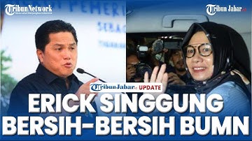 Tanggapi Eks Dirut Pertamina Karen Jadi Tersangka, Erick Thohir Singgung Bersih-bersih BUMN