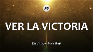 Vignette de la vidéo "VER LA VICTORIA (See A Victory) - Elevation Worship (Letra)"