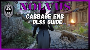NOLVUS: Installing Cabbage ENB (READ PINNED)