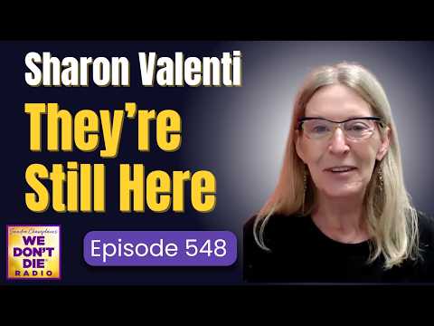 The Subtle Signs that "They're Still Here" and Love Never Dies - Sharon Valenti - We Don't Die # 548