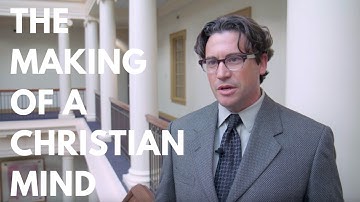 The Making of a Christian Mind | Dr. McMullen | Regent University