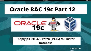 Oracle RAC 19c On Oracle Linux 8.5 - Part 12 - Apply p33803476 Patch (19.15) to Cluster Database