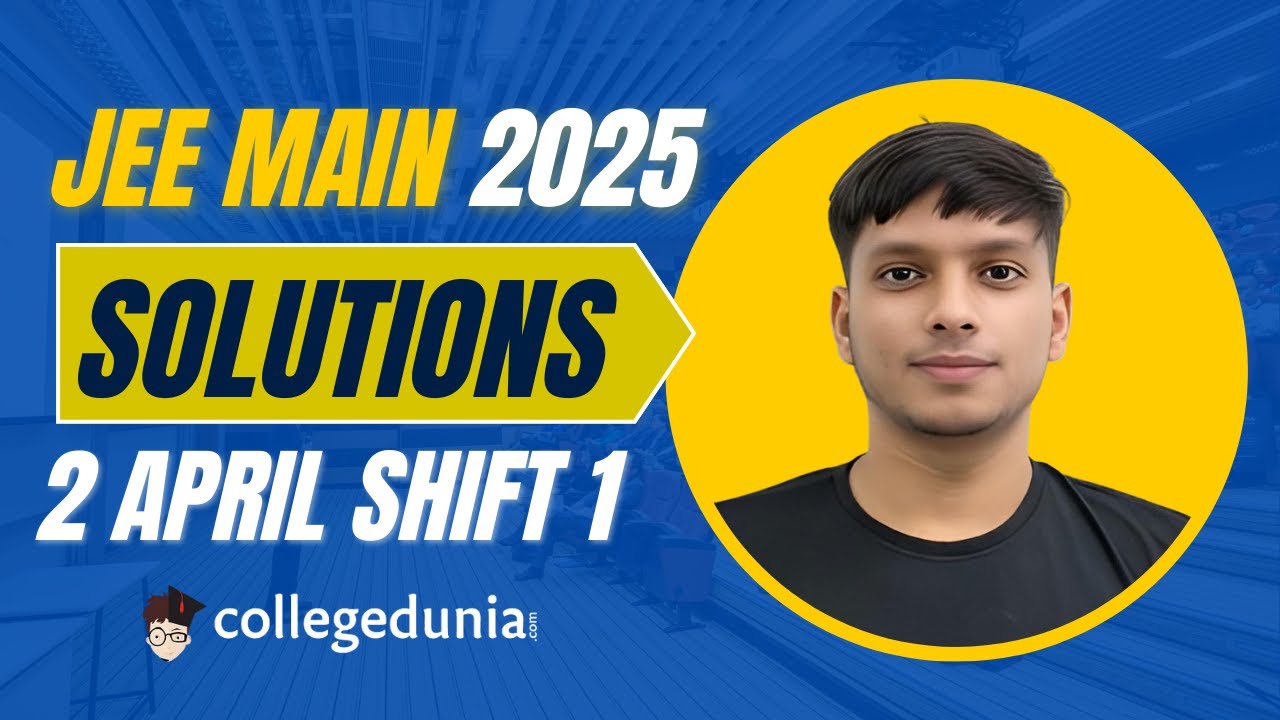 JEE Main 2025 April 2 Shift 1 Paper Solutions | JEE Main Video ...