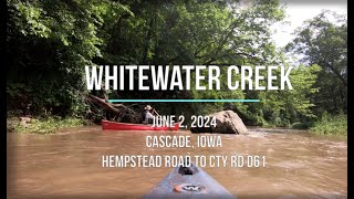 Whitewater Creek  Cascade, Iowa  Hempstead Road to Cty Rd D61  June 2024