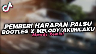 DJ PEMBERI HARAPAN PALSU (BOOTLEG Mawdy MZY) X MELODY AKIMILAKU SOUND FYP TIK TOK 2026!!