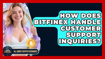 How Does Bitfinex Handle Customer Support Inquiries? - All About Crypto Exchanges