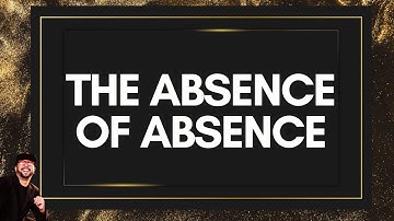 The absence of absence  #nonduality