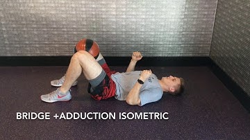 Bridge + Adduction Isometric