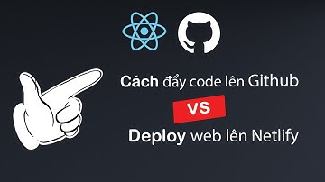 Cách đẩy code lên Github và đẩy lên host miễn phí Netlify (Deploy web on Github and Netlify free)