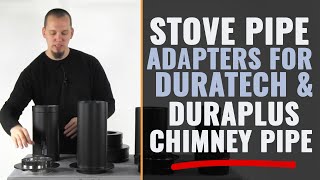 Stove Pipe Adapters For DuraTech & DuraPlus Chimney Pipe