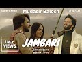 Jambari  mudasir baloch  baanzul beats  s01 ep01  fariq riaz  brahvi song