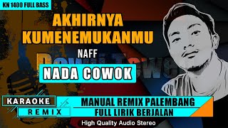 AKHIRNYA KU MENEMUKANMU - NAFF KARAOKE REMIX PALEMBANG