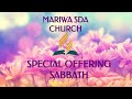 SPECIAL OFFERING SABBATH MARIWA SDA CHURCH 14th June 2025 SPECIAL OFFERING SABBATH MARIWA SDA CHURCH 14th June 2025