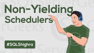 Non Yielding Schedulers in SQL Server