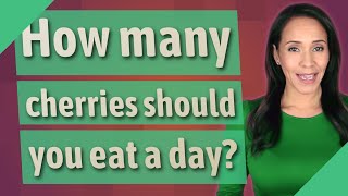 How many cherries should you eat a day?