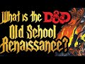 What is the DnD Old School Renaissance? (OSR)