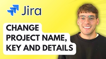 How to Change Project Name, Project Key and Details in Jira [2025 Guide]