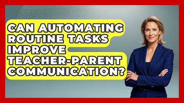 Can Automating Routine Tasks Improve Teacher-parent Communication? - Teacher Tech Toolbox