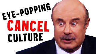 Nothing Makes Dr. Phil's Eyes Bulge More Than 'You've Been Canceled'