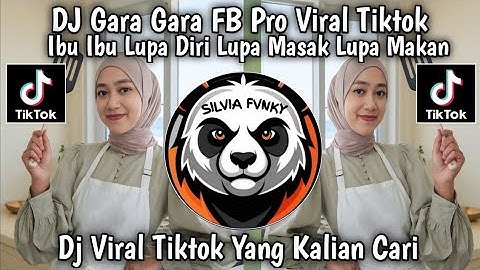 DJ GARA GARA FB PRO || IBU IBU LUPA DIRI LUPA MASAK LUPA NYUCI || REMIX FULL SONG VIRAL TIKTOK 🔥🔥🔥