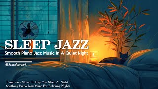 Smooth Piano Jazz Music In A Quiet Night 🎶 Gentle Jazz Instrumental Music ~ Background Music