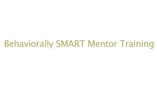 Behaviorally SMART Mentor Training