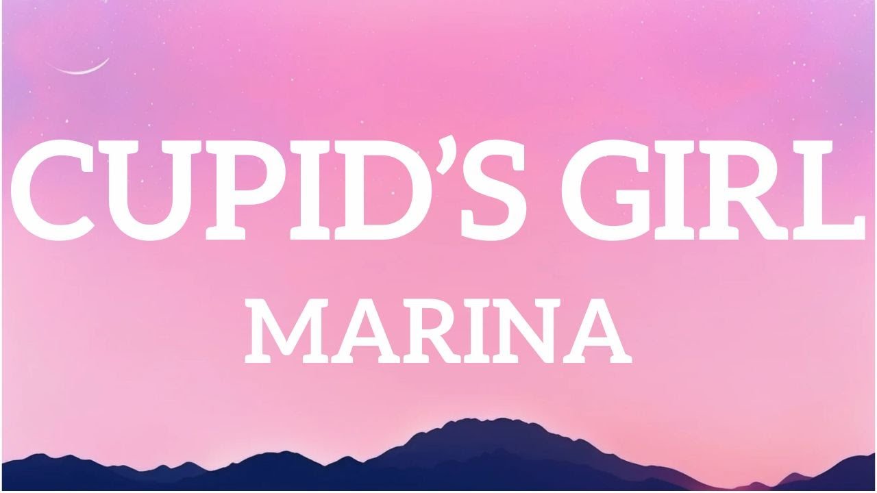 MARINA - Cupid's Girl