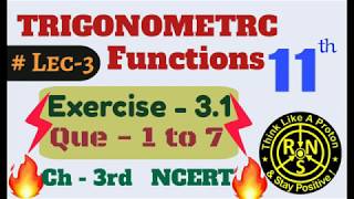 Lec - 3 | TRIGONOMETRIC Functions | Ex - 3.1 | Que - 1 to 7 | Class - 11th | Chap - 3rd |Mathematics