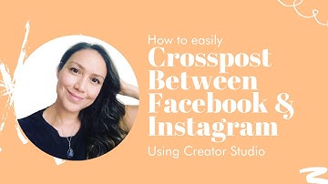 How to Crosspost Between Facebook & Instagram Using Creator Studio