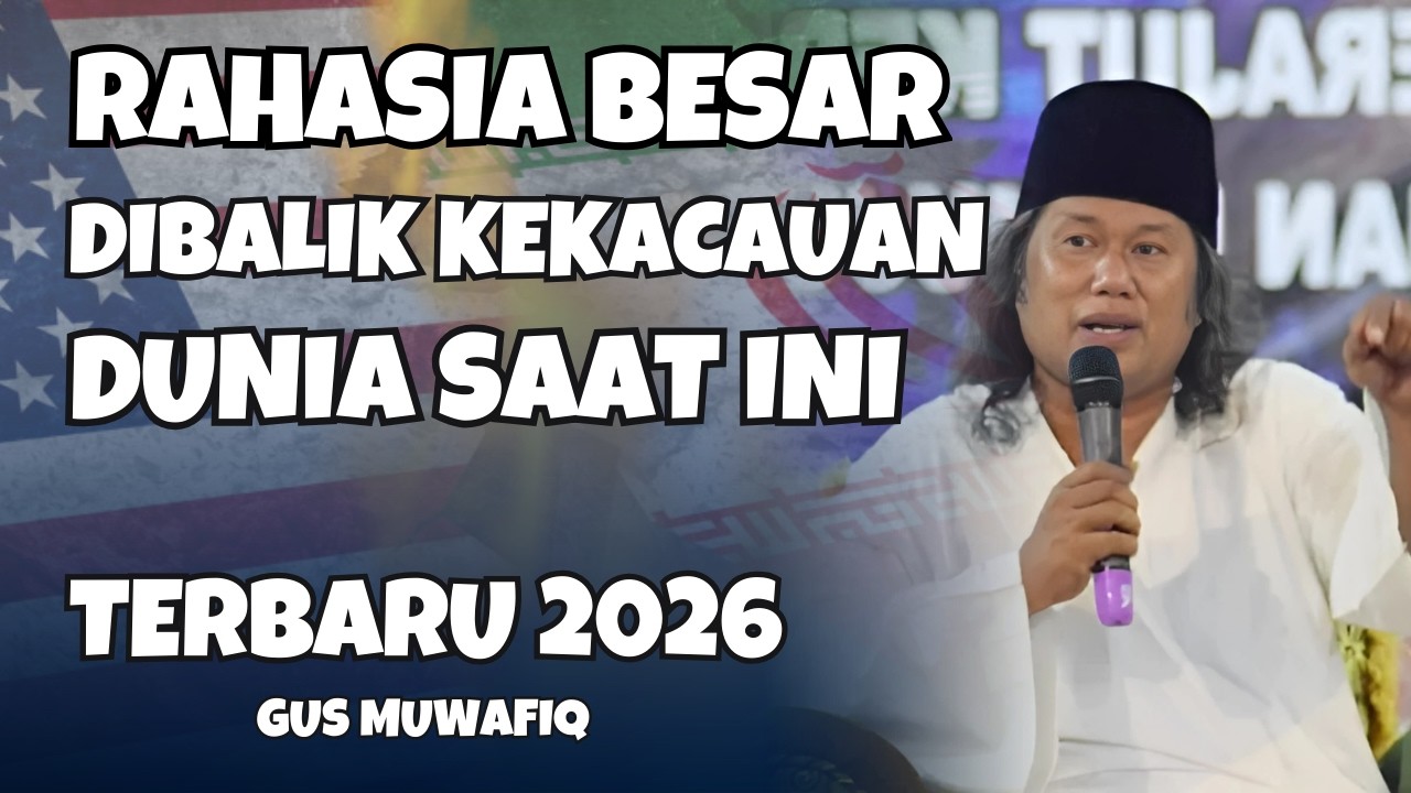 DARURAT GLOBAL 2026! GUS MUWAFIQ BONGKAR RAHASIA BESAR DI BALIK KEKACAUAN DUNIA | TERBARU 2026