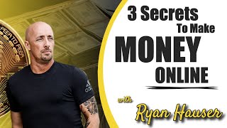 3 Secrets To Make Money Online - Earn Money on the Internet - How To Make Money Online by Ryan Hauser 176 views 4 years ago 6 minutes, 24 seconds