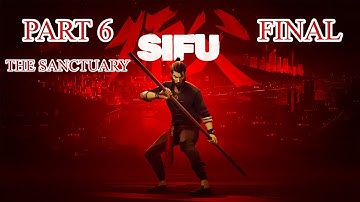 Sifu Full Gameplay Walkthrough [Part 6] [The Sanctuary] [Final] [Bad Ending]