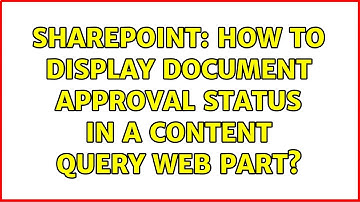 Sharepoint: How to display document approval status in a content query web part? (2 Solutions!!)