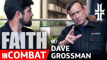 Pt.2 - Dave Grossman: Role of Faith in Combat