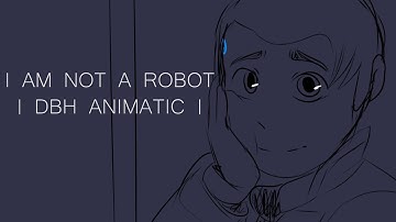 I am not a robot | DBH ANIMATIC |
