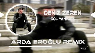 Deniz Zeren - Sol Yanımda ( Arda Eroğlu Remix ) Resimi