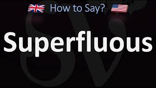 How to Pronounce Superfluous? (2 WAYS!) UK/British Vs US/American English Pronunciation