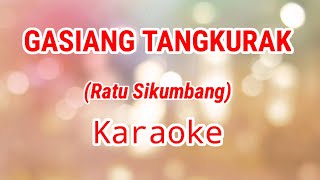 GASIANG TANGKURAK (KARAOKE) RATU SIKUMBANG