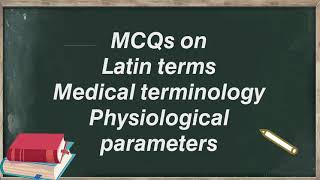 MCQs for Theory and Practical(VIVA) on Latin terms, physiological parameters,medical terminology