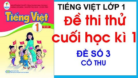 Đề thi thử Tiếng Việt lớp 1- Sách Cánh Diều - Đề số 3| Ôn luyện Tiếng Việt cuối học kì 1| Cô Thu