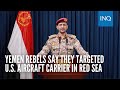 Yemen rebels say they targeted us aircraft carrier in red sea