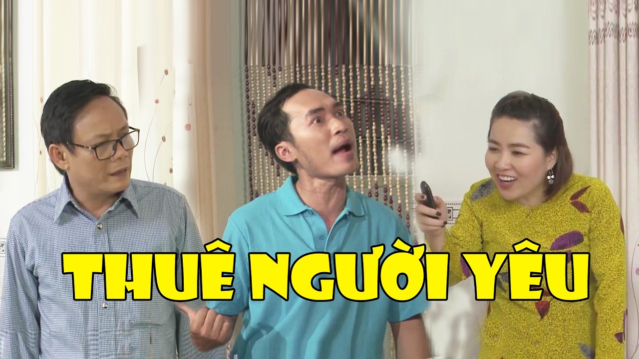 Hài Mới 2025 - THUÊ NGƯỜI YÊU - Thu Trang, Tấn Hoàng, Tiến Luật, Lê Khánh | Hài Mới Nhất 2025