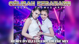 Download lagu DJ GELISAH KERANAMU [ VOC : THOMAS ARYA ] REMIX BY DJ YUGENX ON THE MIX