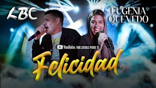 Video thumbnail of "Felicidad LBC y Eugenia Quevedo (LETRA)"